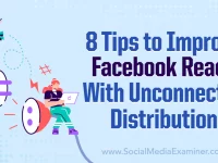 8 Tips to Improve Facebook Reach With Unconnected Distribution